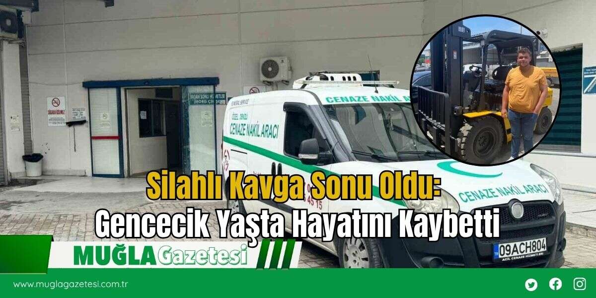 Silahlı Kavga Sonu Oldu: Gencecik Yaşta Hayatını Kaybetti