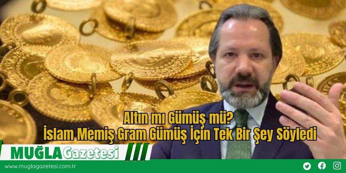 Altın mı Gümüş mü? İslam Memiş Gram Gümüş İçin Tek Bir Şey Söyledi