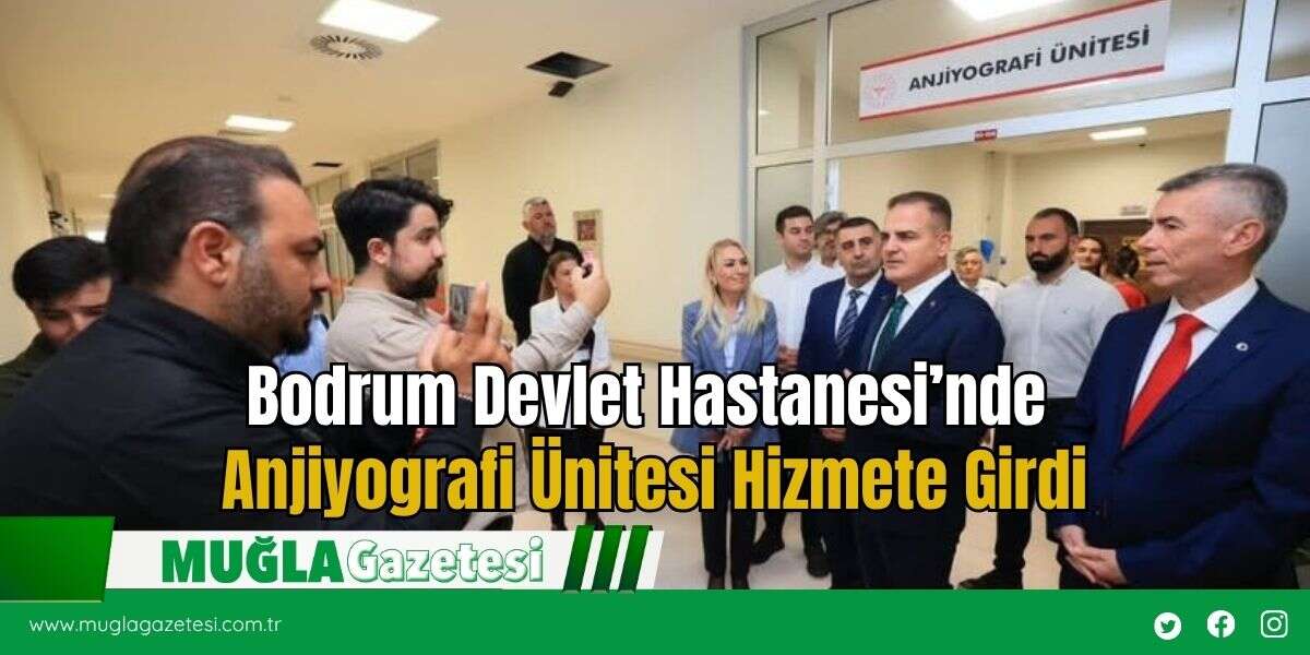 Bodrum Devlet Hastanesi’nde Anjiyografi Ünitesi Hizmete Girdi