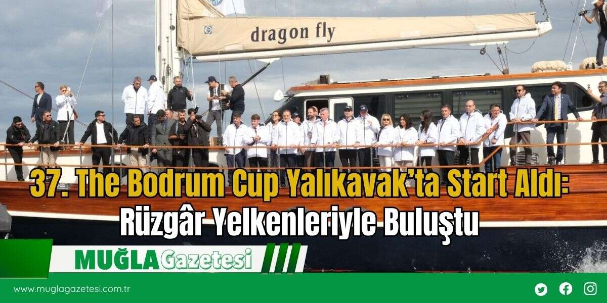 37. The Bodrum Cup Yalıkavak’ta Start Aldı: Rüzgâr Yelkenleriyle Buluştu