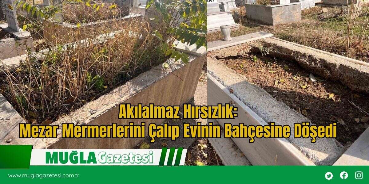 Akılalmaz Hırsızlık: Mezar Mermerlerini Çalıp Evinin Bahçesine Döşedi