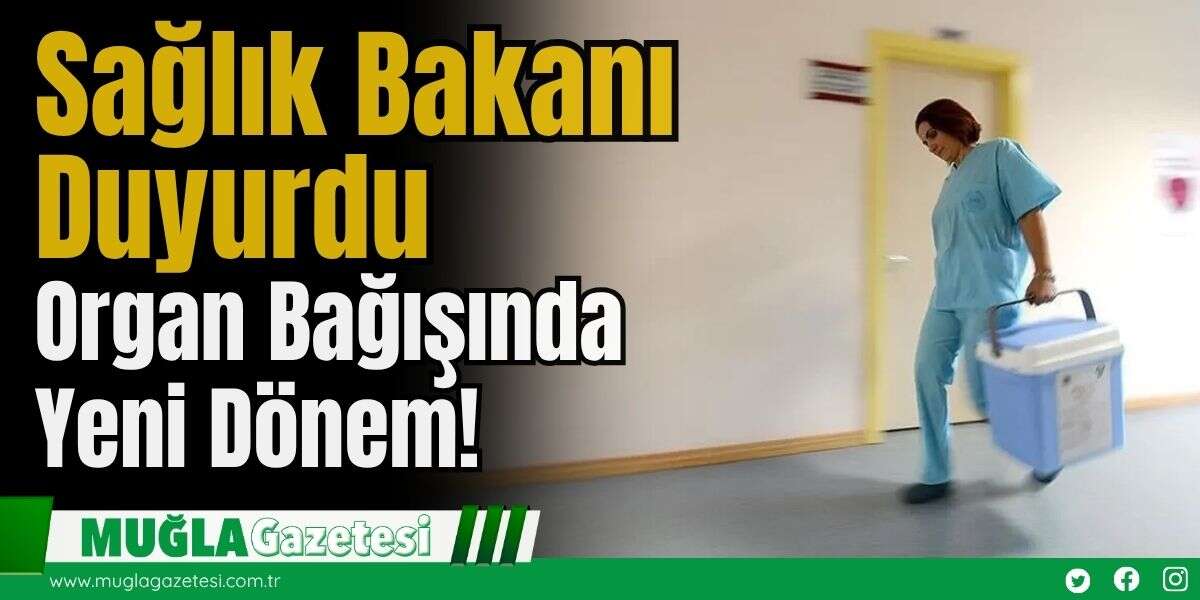 Sağlık Bakanı Duyurdu: Organ Bağışında Yeni Dönem!