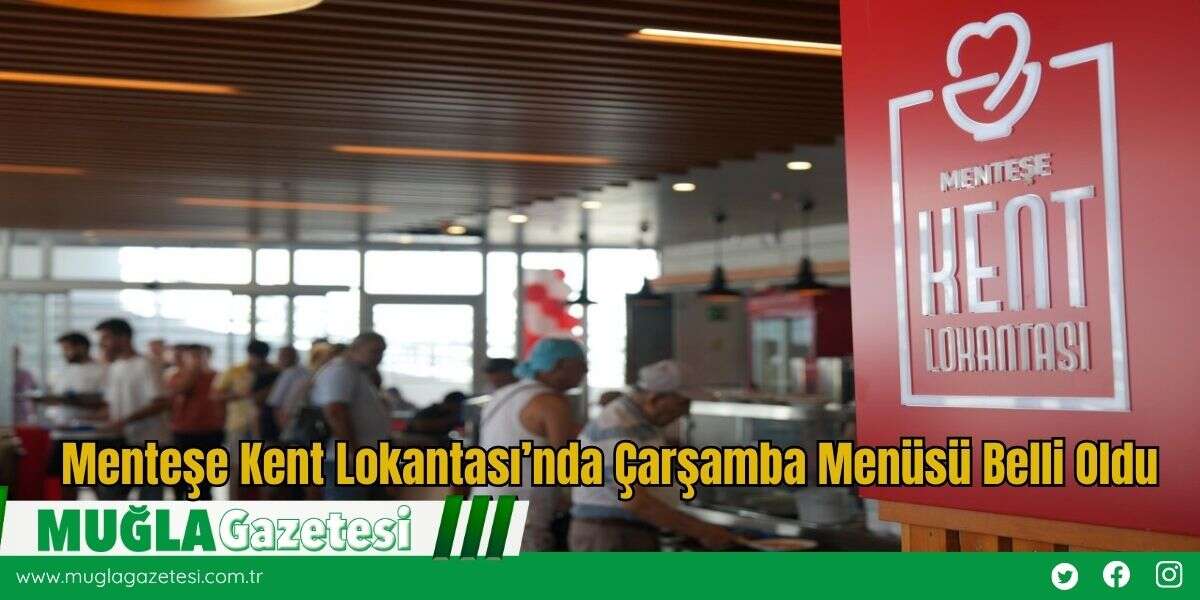 Menteşe Kent Lokantası’nda Çarşamba Menüsü Belli Oldu