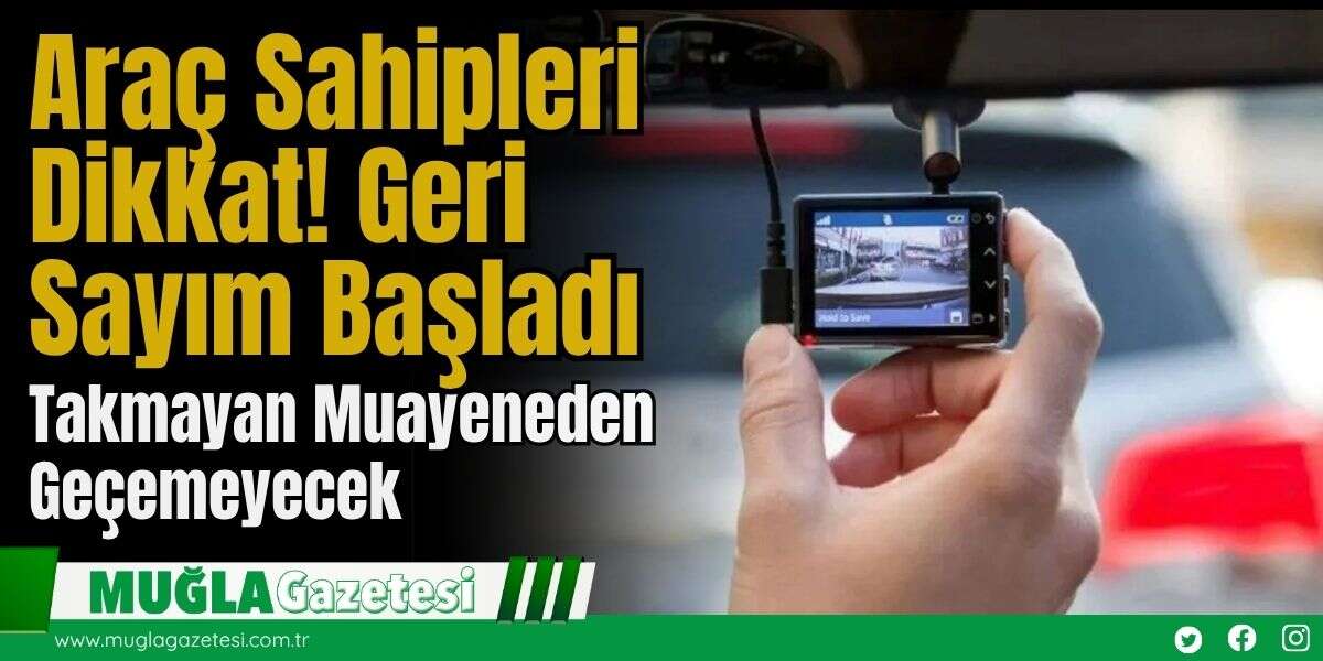 Araç Sahipleri Dikkat! Geri Sayım Başladı: Takmayan Muayeneden Geçemeyecek