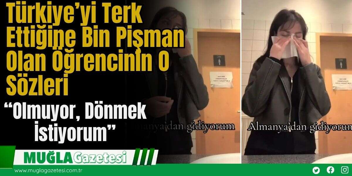 Türkiye’yi Terk Ettiğine Bin Pişman Olan Öğrencinin O Sözleri: “Olmuyor, Dönmek İstiyorum”