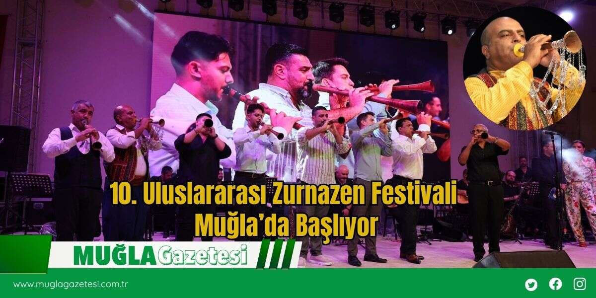 10. Uluslararası Zurnazen Festivali Muğla’da Başlıyor