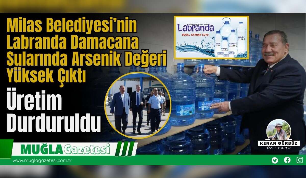 Milas Belediyesi’nin Labranda Damacana Sularında Arsenik Değeri Yüksek Çıktı, Üretim Durduruldu