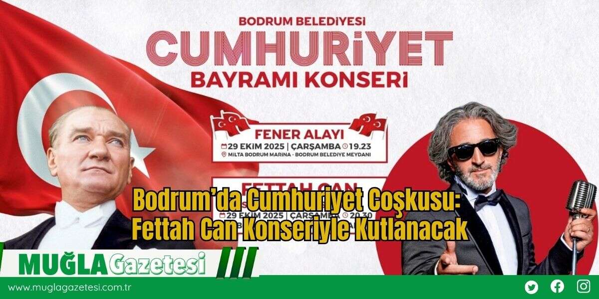 Bodrum’da Cumhuriyet Coşkusu: Fettah Can Konseriyle Kutlanacak