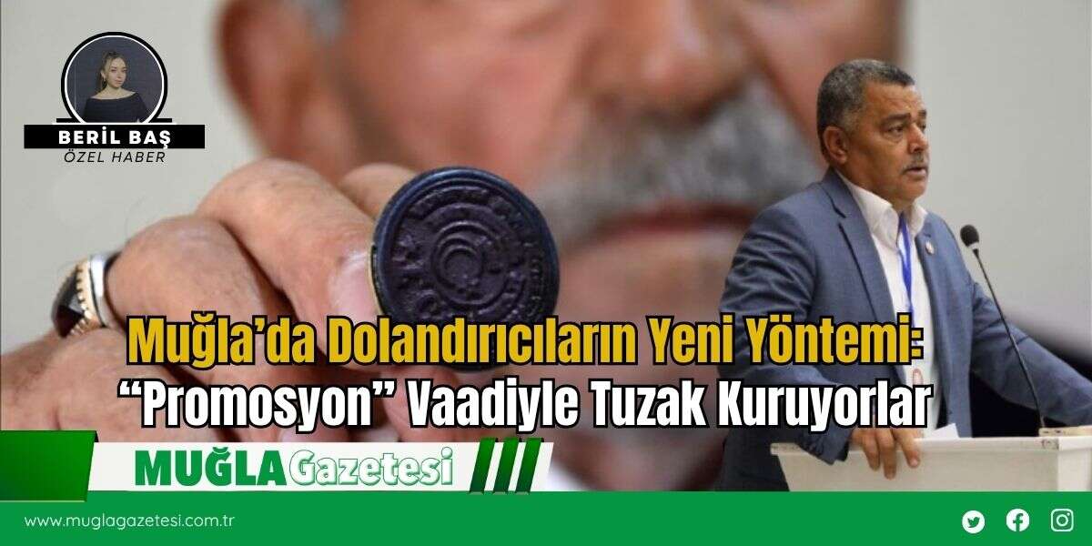 Muğla’da Dolandırıcıların Yeni Yöntemi: “Promosyon” Vaadiyle Tuzak Kuruyorlar