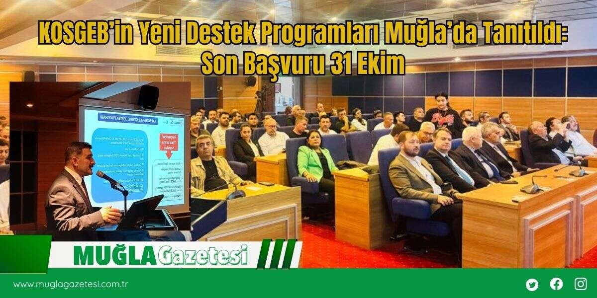 KOSGEB’in Yeni Destek Programları Muğla’da Tanıtıldı: Son Başvuru 31 Ekim