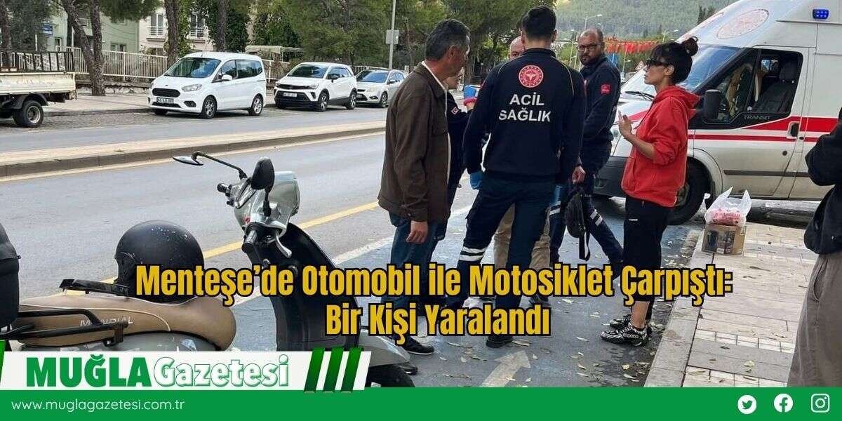 Menteşe’de Otomobil ile Motosiklet Çarpıştı: Bir Kişi Yaralandı