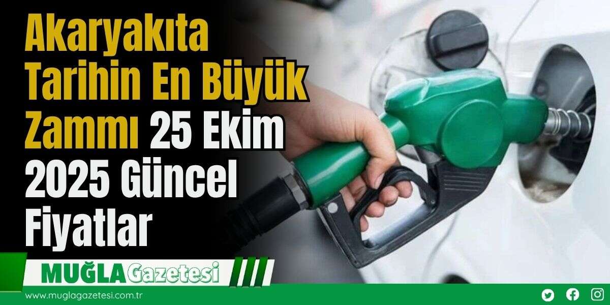 Akaryakıta Tarihin En Büyük Zammı: 25 Ekim 2025 Güncel Fiyatlar