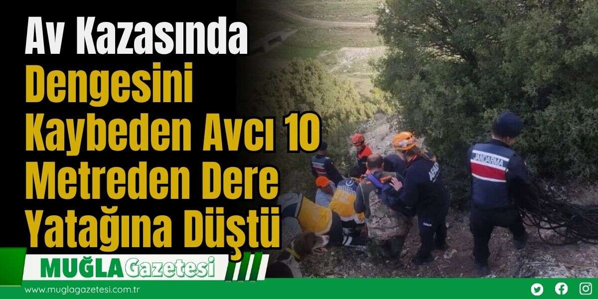Av Kazasında Dengesini Kaybeden Avcı 10 Metreden Dere Yatağına Düştü