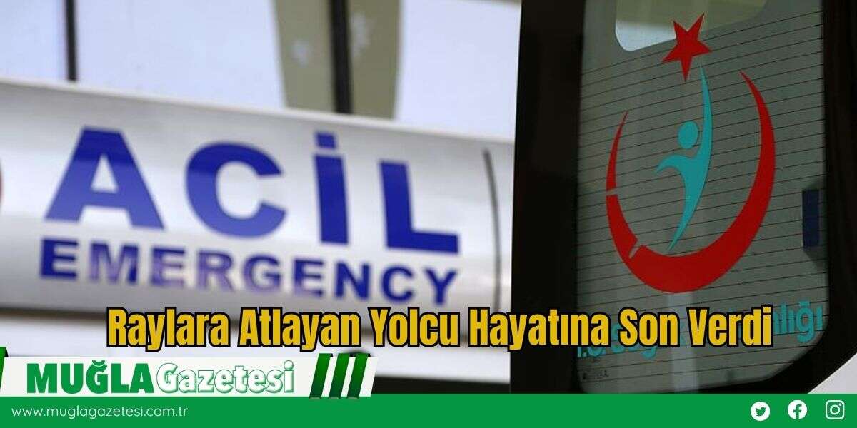 Raylara Atlayan Yolcu Hayatına Son Verdi