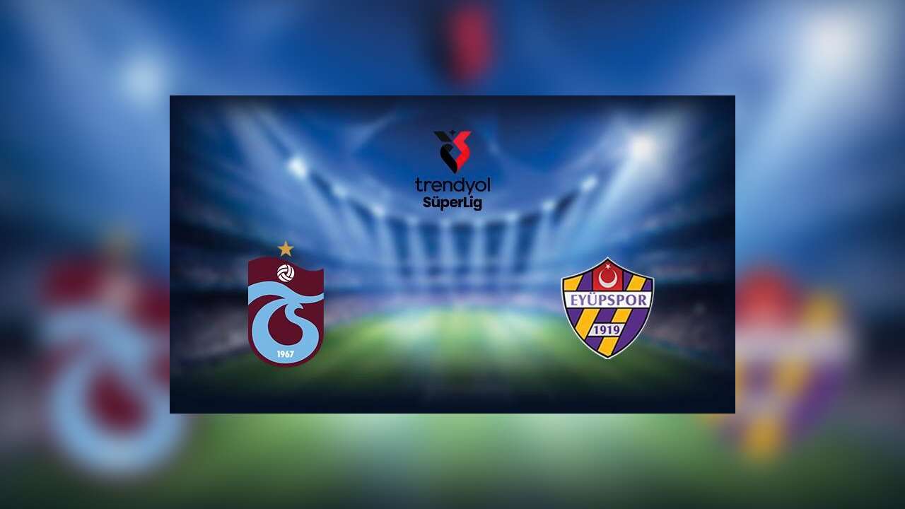 CANLI-Trabzonspor 0-0 Eyüpspor
