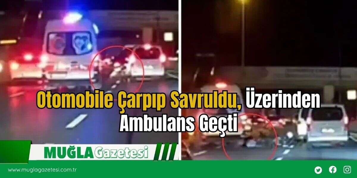 Otomobile Çarpıp Savruldu, Üzerinden Ambulans Geçti