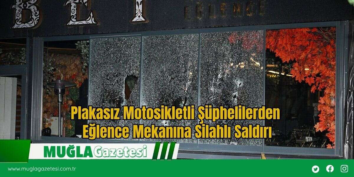 Plakasız Motosikletli Şüphelilerden Eğlence Mekanına Silahlı Saldırı