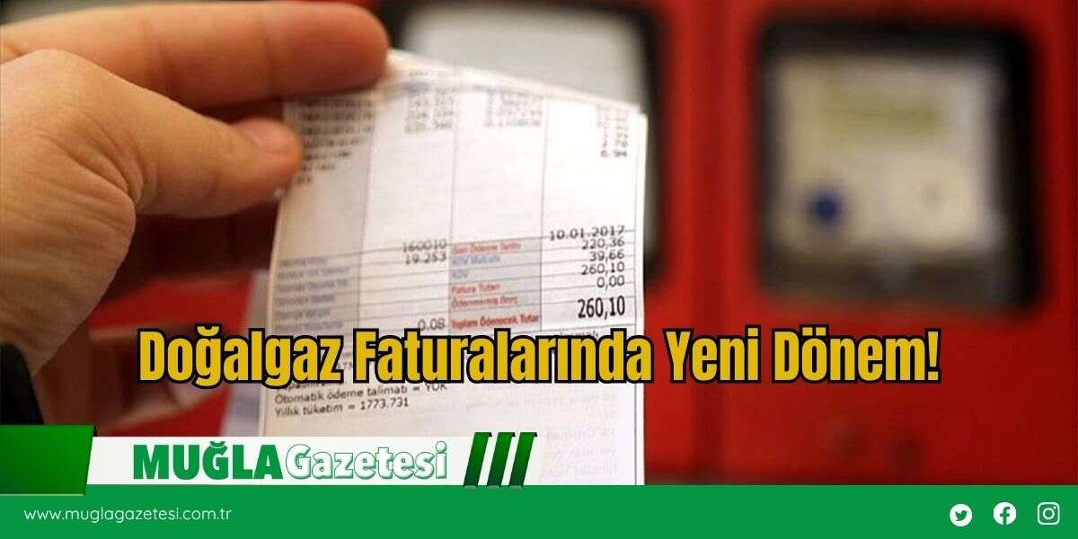 Doğalgaz Faturalarında Yeni Dönem!