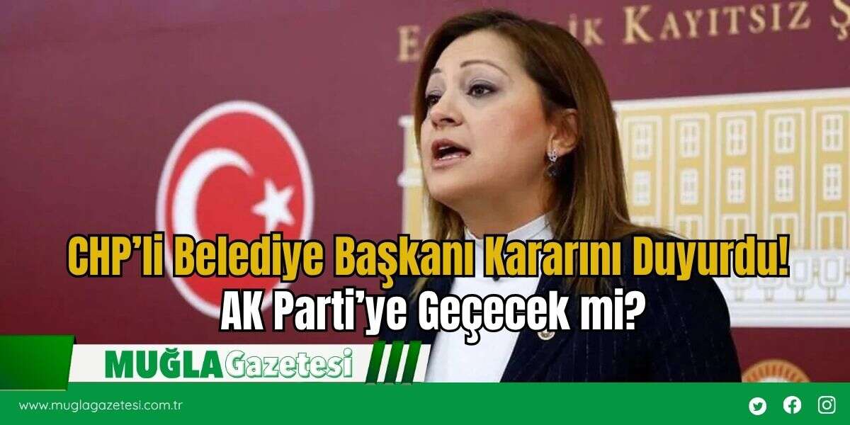 CHP’li Belediye Başkanı Kararını Duyurdu! AK Parti’ye Geçecek mi?