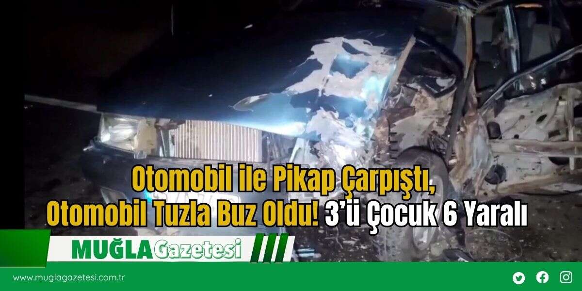 Otomobil ile Pikap Çarpıştı, Otomobil Tuzla Buz Oldu! 3’ü Çocuk 6 Yaralı