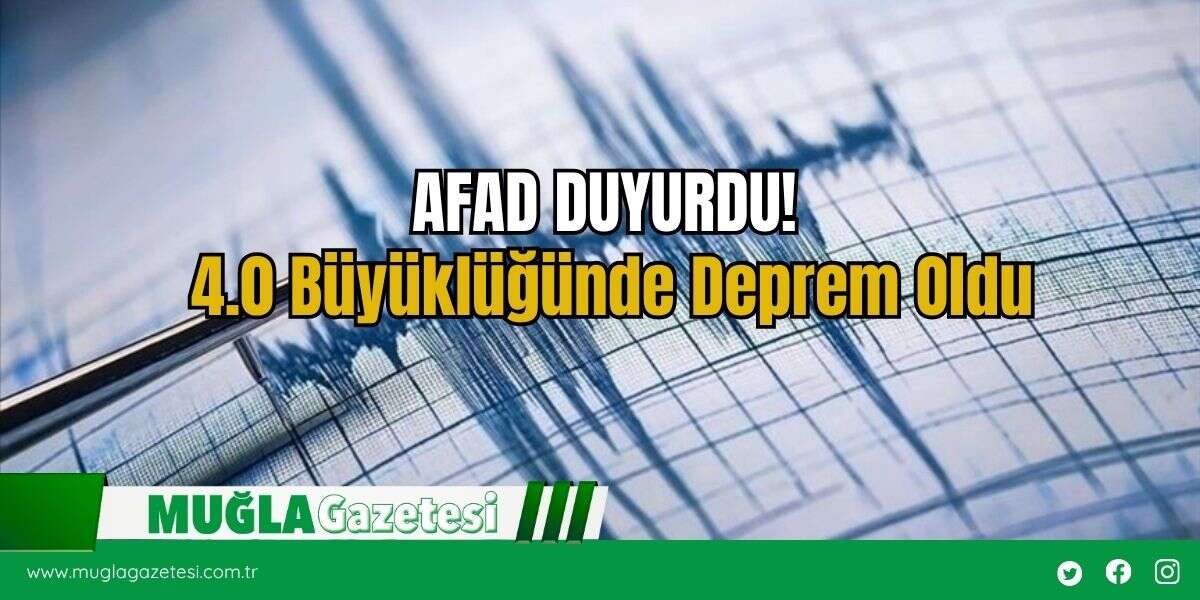 AFAD DUYURDU! 4.0 Büyüklüğünde Deprem Oldu