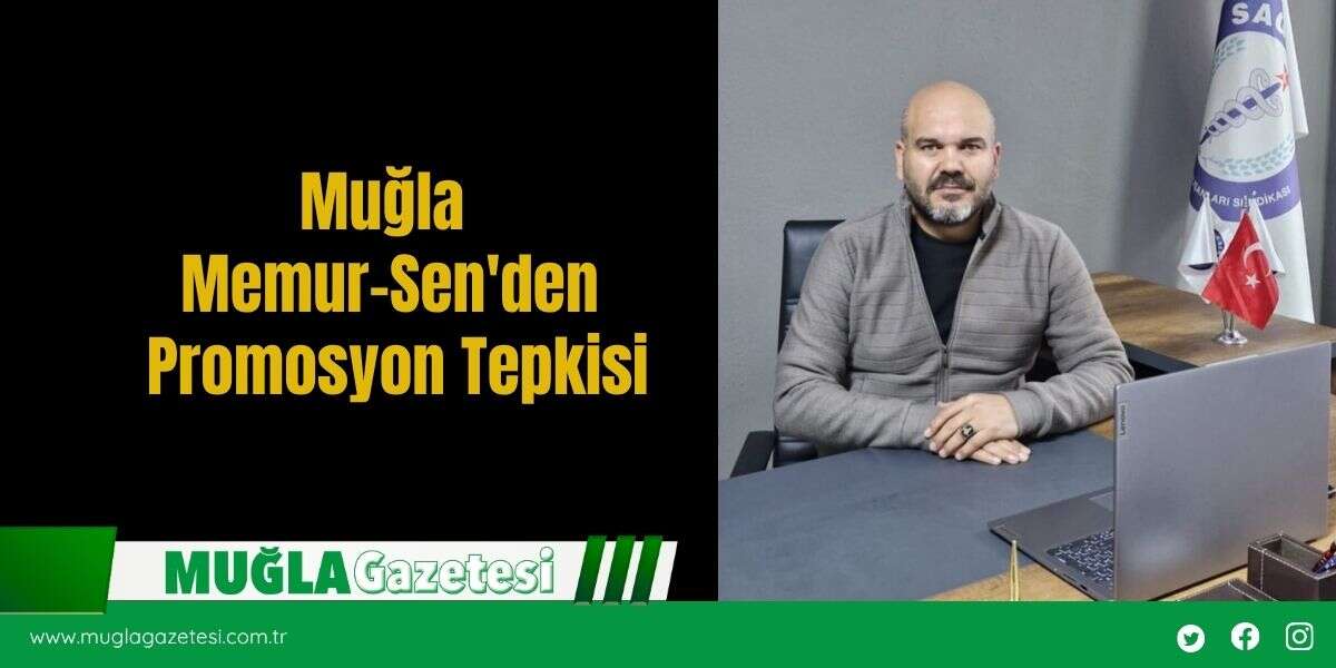 Muğla Memur-Sen'den Promosyon Tepkisi