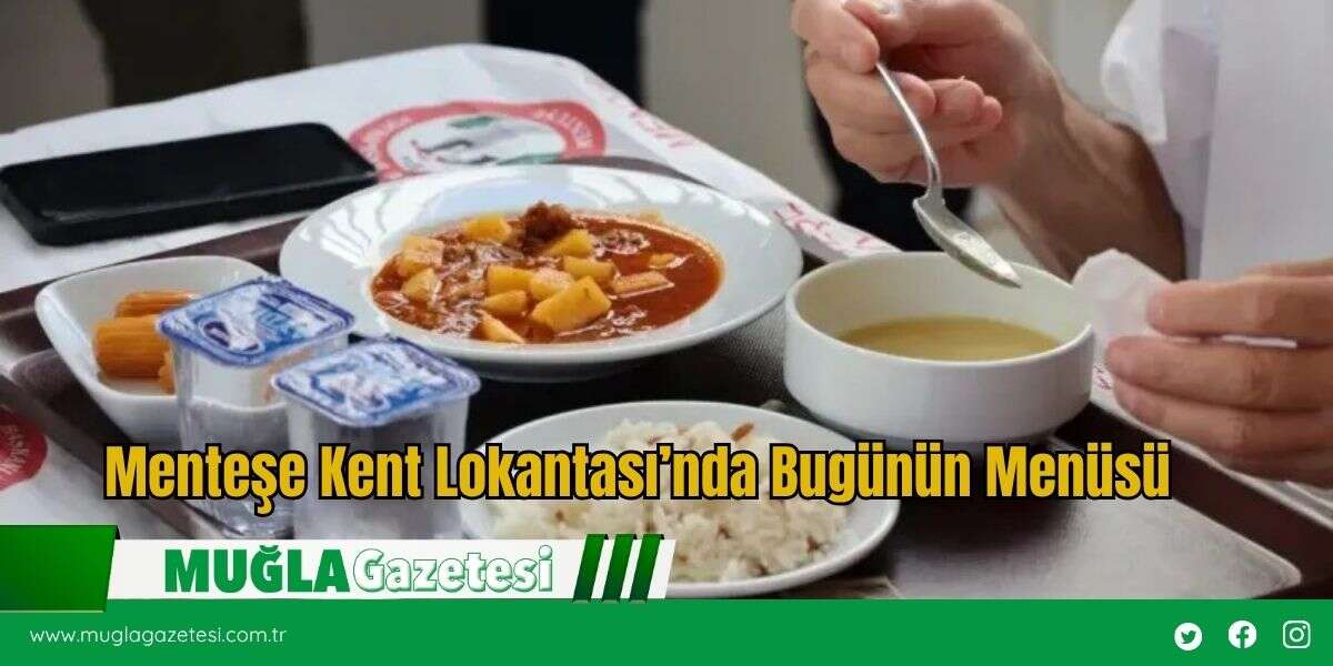 Menteşe Kent Lokantası’nda Bugünün Menüsü