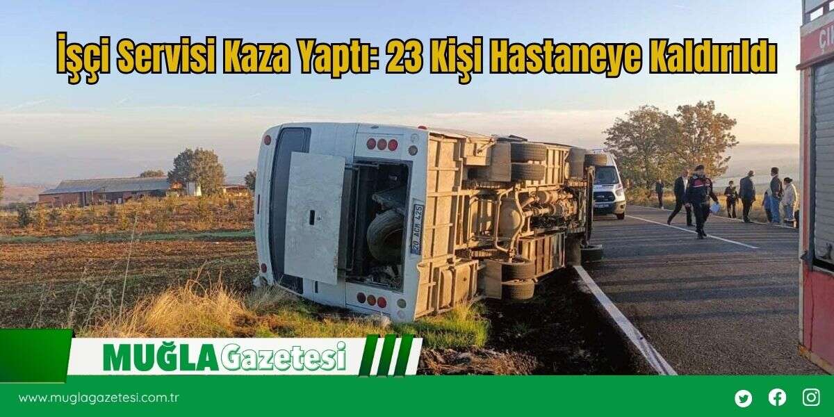 İşçi Servisi Kaza Yaptı: 23 Kişi Hastaneye Kaldırıldı
