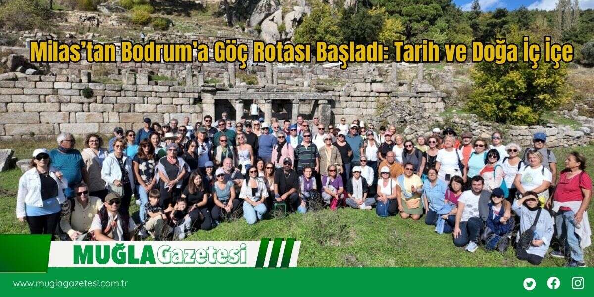 Milas’tan Bodrum’a Göç Rotası Başladı: Tarih ve Doğa İç İçe