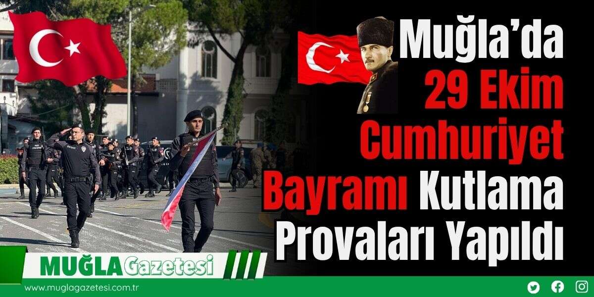 Muğla’da 29 Ekim Cumhuriyet Bayramı Kutlama Provaları Yapıldı