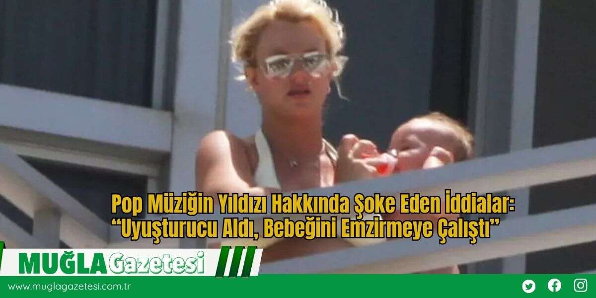 Pop Müziğin Yıldızı Hakkında Şoke Eden İddialar: “Uyuşturucu Aldı, Bebeğini Emzirmeye Çalıştı”