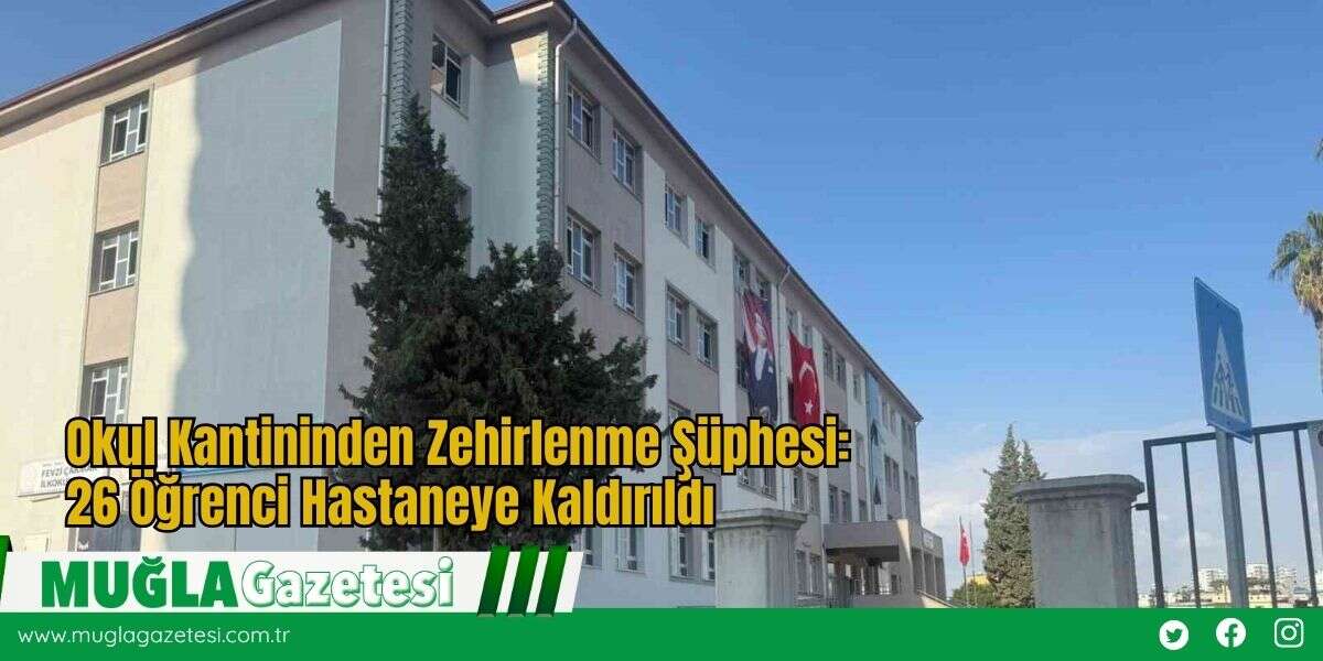 Okul Kantininden Zehirlenme Şüphesi: 26 Öğrenci Hastaneye Kaldırıldı