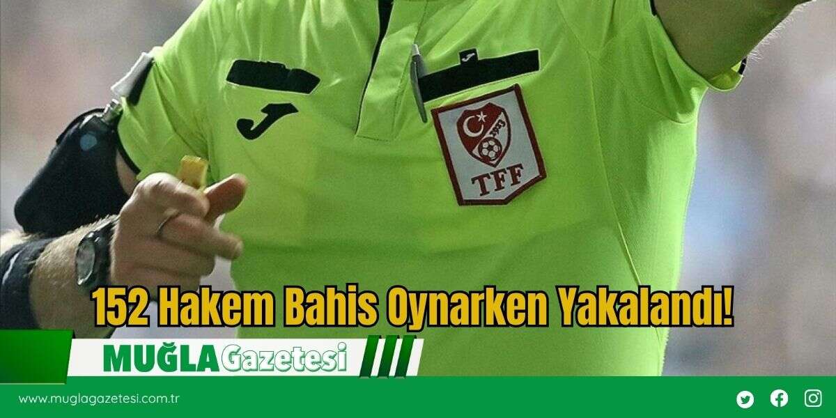 SON DAKİKA: 152 Hakem Bahis Oynarken Yakalandı!