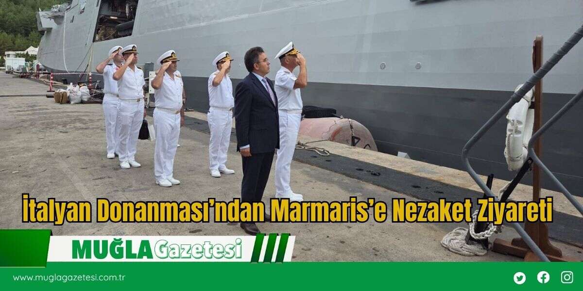 İtalyan Donanması’ndan Marmaris’e Nezaket Ziyareti