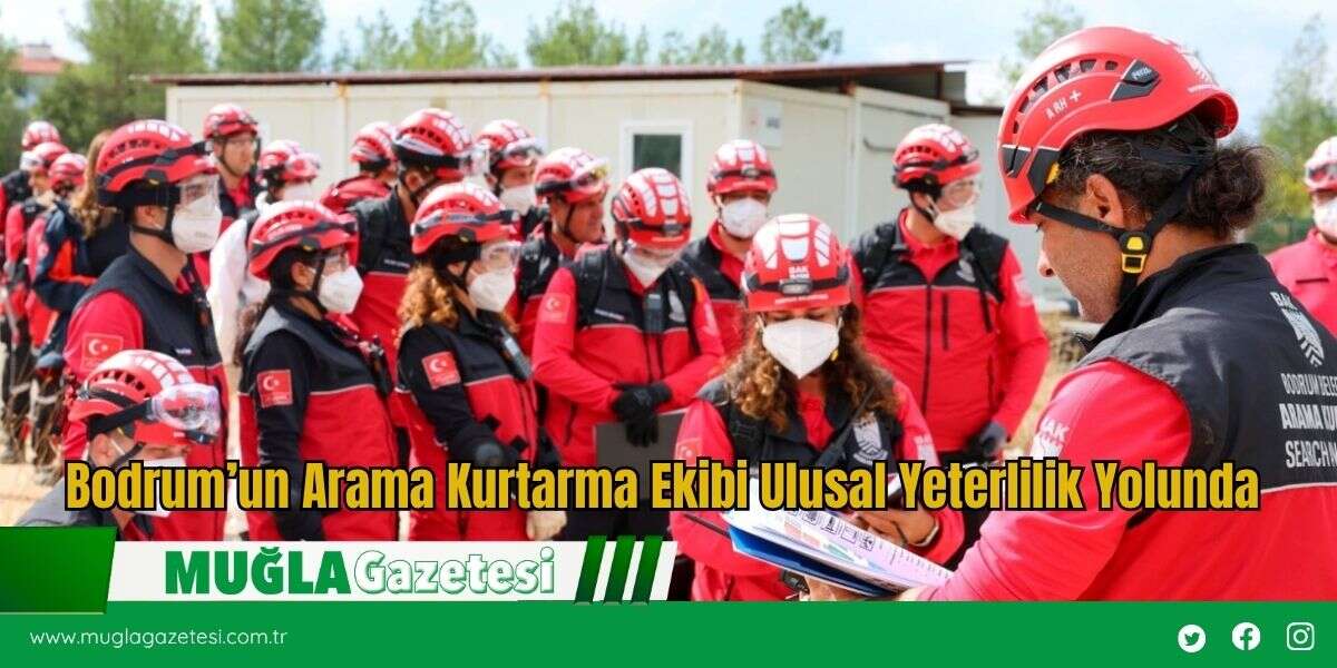 Bodrum’un Arama Kurtarma Ekibi Ulusal Yeterlilik Yolunda