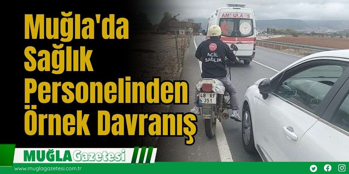 Muğla'da Sağlık Personelinden Örnek Davranış