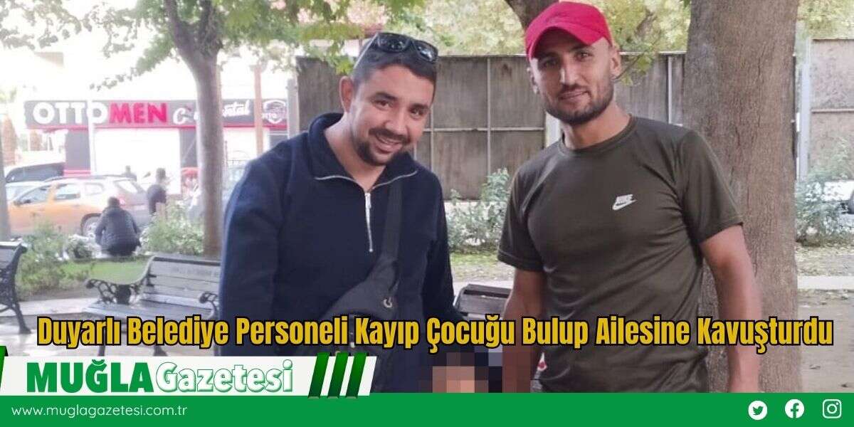 Duyarlı Belediye Personeli Kayıp Çocuğu Bulup Ailesine Kavuşturdu