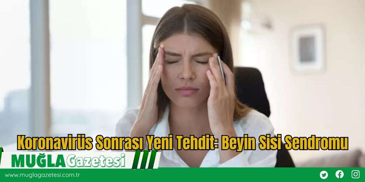 Koronavirüs Sonrası Yeni Tehdit: Beyin Sisi Sendromu