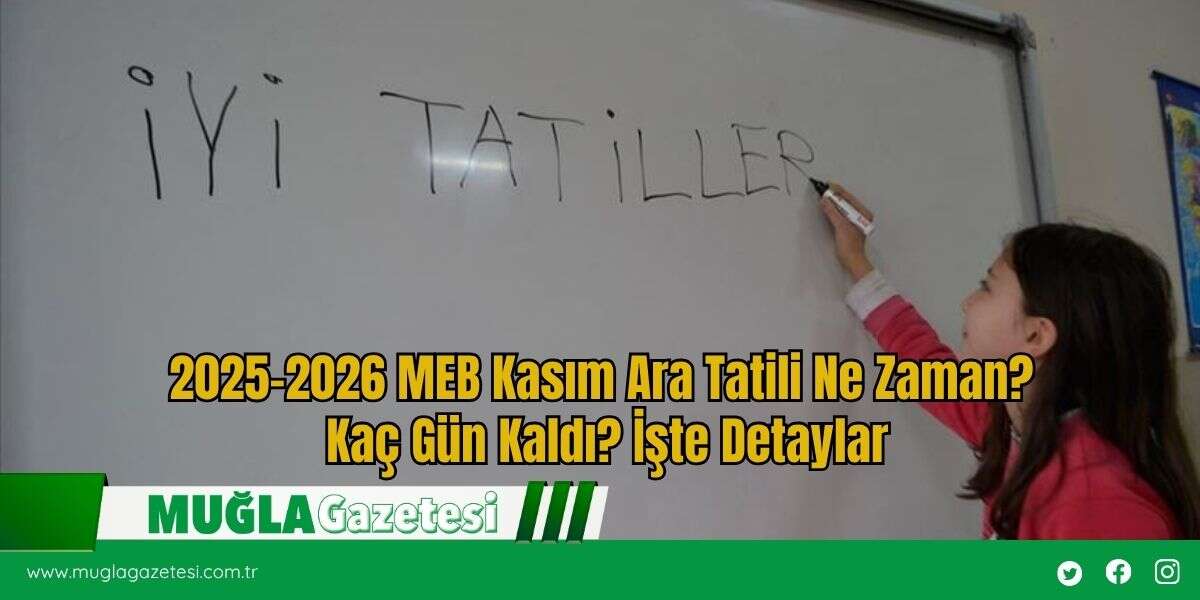 2025-2026 MEB Kasım Ara Tatili Ne Zaman? Kaç Gün Kaldı? İşte Detaylar