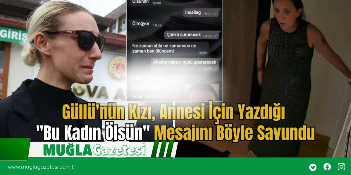 Güllü'nün Kızı, Annesi İçin Yazdığı "Bu Kadın Ölsün" Mesajını Böyle Savundu