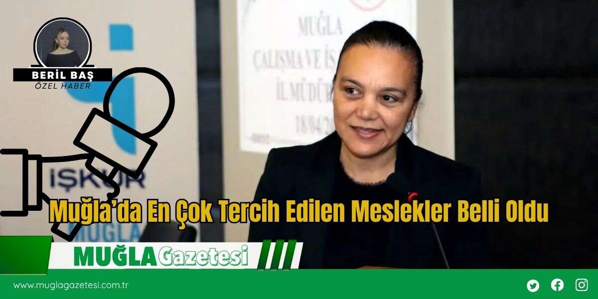 Muğla’da En Çok Tercih Edilen Meslekler Belli Oldu