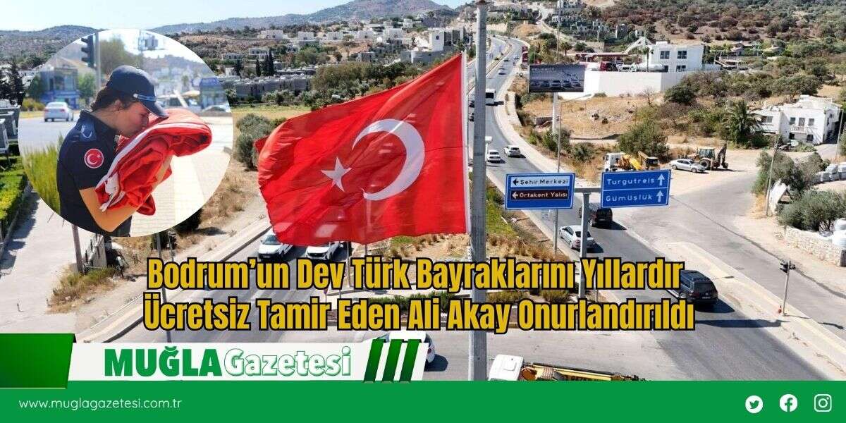 Bodrum’un Dev Türk Bayraklarını Yıllardır Ücretsiz Tamir Eden Ali Akay Onurlandırıldı