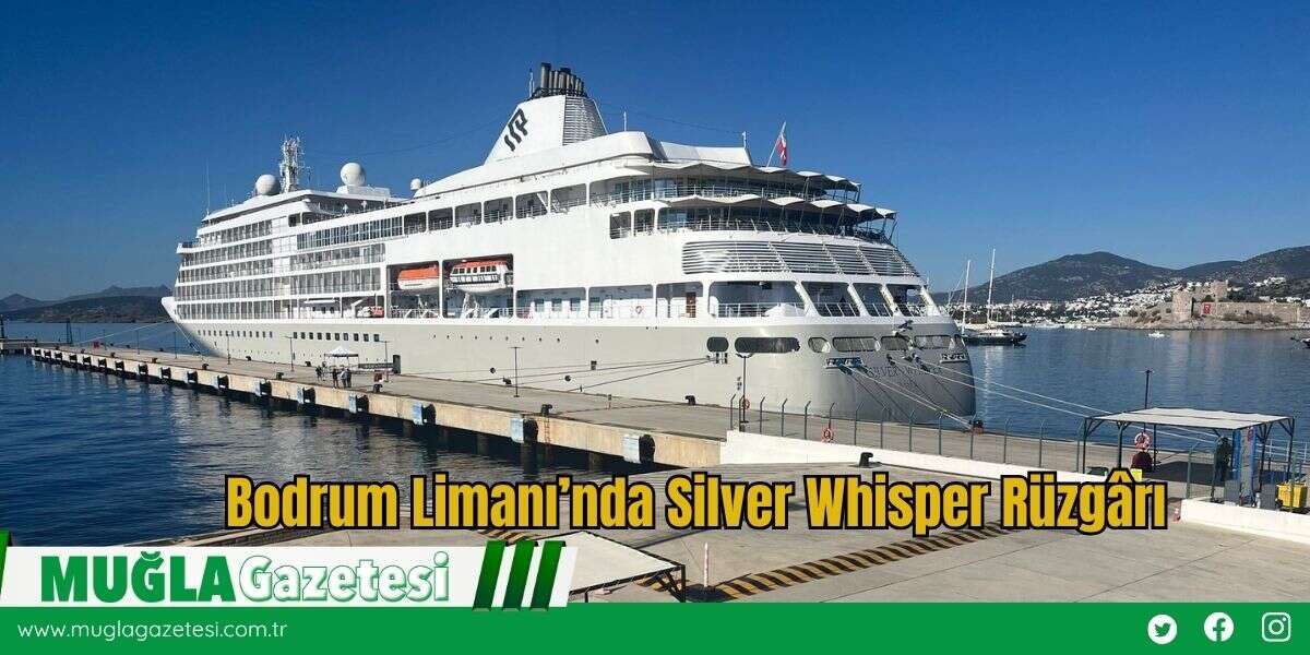 Bodrum Limanı’nda Silver Whisper Rüzgârı