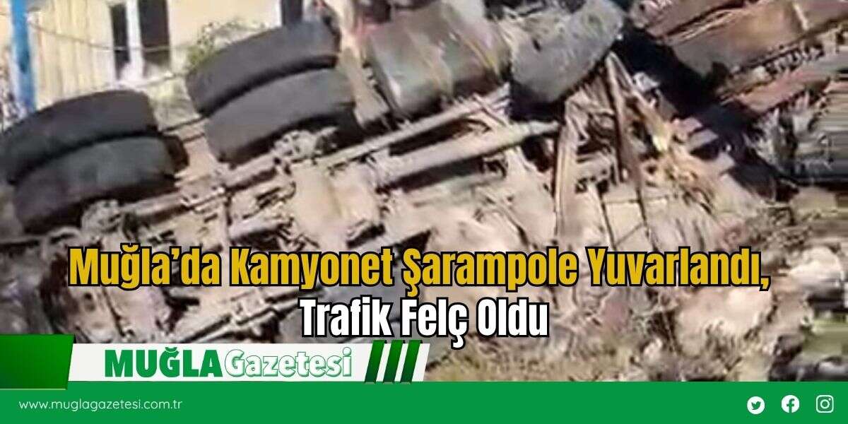 Muğla’da Kamyonet Şarampole Yuvarlandı, Trafik Felç Oldu