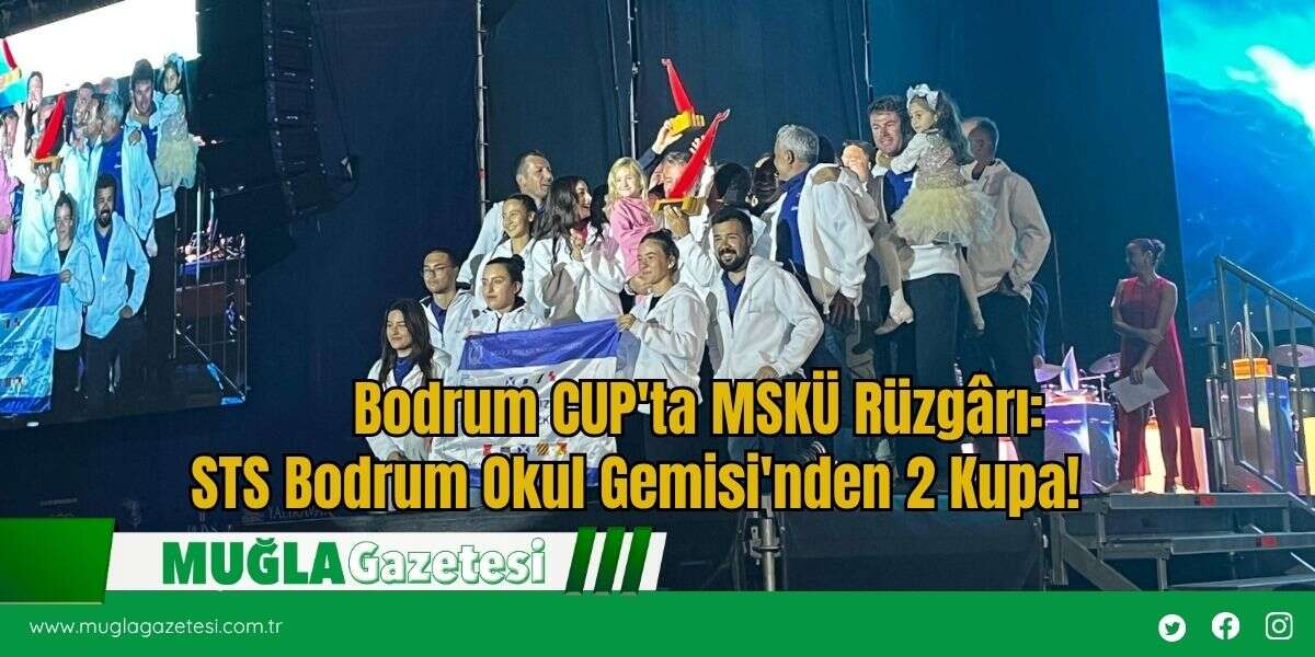 Bodrum CUP'ta MSKÜ Rüzgârı: STS Bodrum Okul Gemisi'nden 2 Kupa!