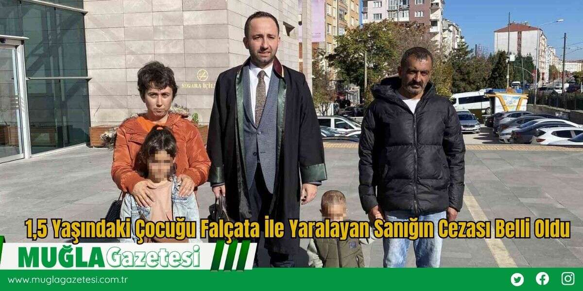 1,5 Yaşındaki Çocuğu Falçata İle Yaralayan Sanığın Cezası Belli Oldu