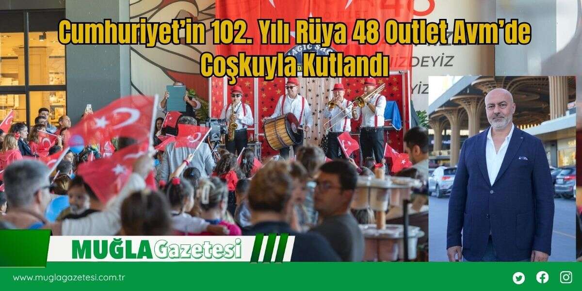 Cumhuriyet’in 102. Yılı Rüya 48 Outlet Avm’de Coşkuyla Kutlandı