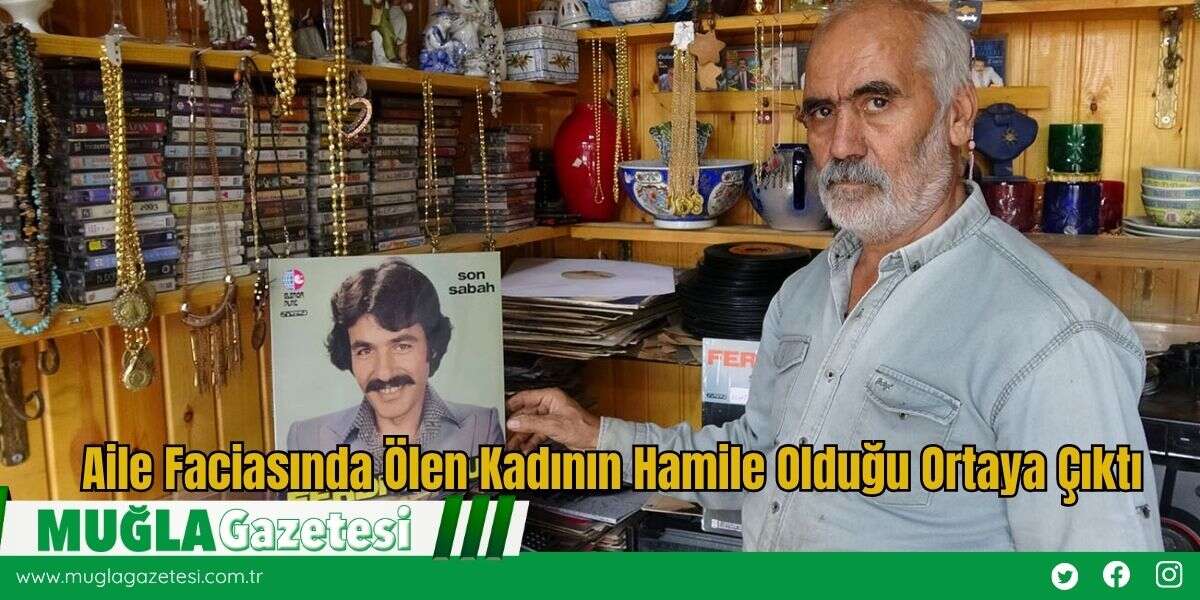 Aile Faciasında Ölen Kadının Hamile Olduğu Ortaya Çıktı