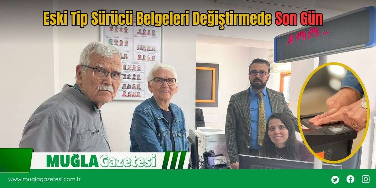 Eski Tip Sürücü Belgeleri Değiştirmede Son Gün