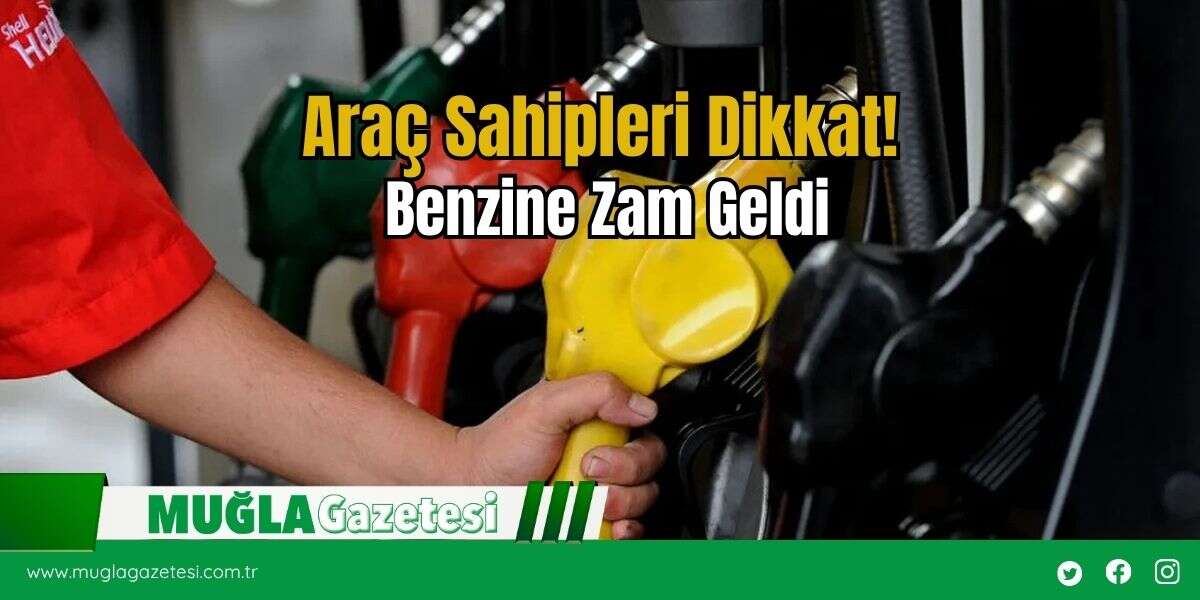 Araç Sahipleri Dikkat! Benzine Zam Geldi